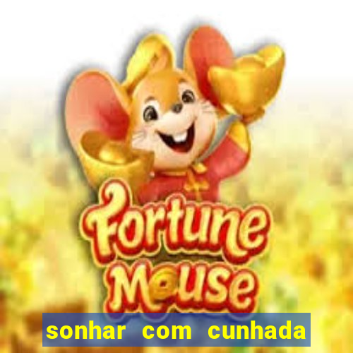 sonhar com cunhada jogo do bicho